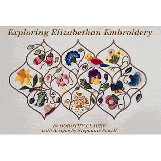 Exploring Elizabethan Embroidery (Elizabethan Needlework)
