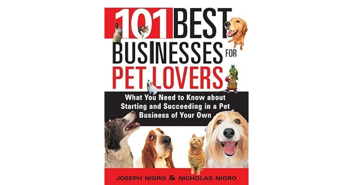 101 Best Businesses for Pet Lovers by Joseph Nigro