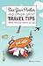 Toss Your Panties and Other Great Travel Tips: What To Know Before You Go: Clever Suggestions and Travel Tips For The Occasional Traveler