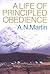 A Life of Principled Obedience by A.N. Martin