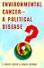 Environmental Cancer―A Political Disease?
