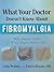 What Your Doctor Doesn’T Know About Fibromyalgia by Linda Meilink What Your Doctor Doesn’T Know About Fibromyalgia by Linda Meilink