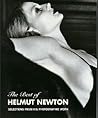The Best of Helmut Newton by Helmut Newton The Best of Helmut Newton by Helmut Newton
