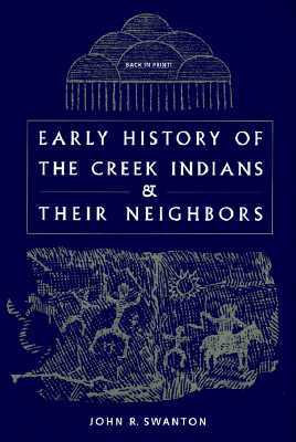 Early History of the Creek Indians and Their Neighbors (Southeastern Classics in Archaeology, Anthropology, and History)