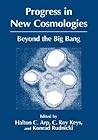 Progress in New Cosmologies: Beyond the Big Bang (Studies of Great Texts in Science)