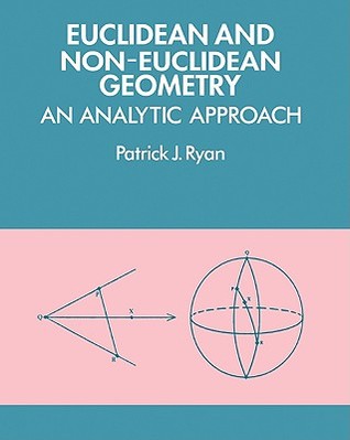 Euclidean and Non-Euclidean Geometry: An Analytic Approach (Paperback)