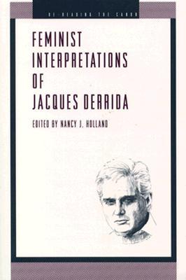 Feminist Interpretations of Derrida (Re-Reading the Canon)