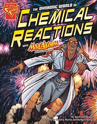 Dynamic World of Chemical Reactions with Max Axiom, Super Scientist (Graphic Science)
