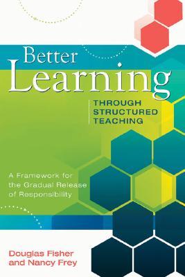 Better Learning Through Structured Teaching: A Framework for the Gradual Release of Responsibility