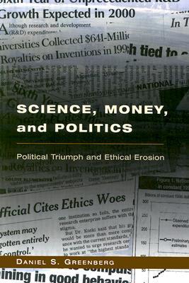 Science, Money, and Politics: Political Triumph and Ethical Erosion (Paperback)