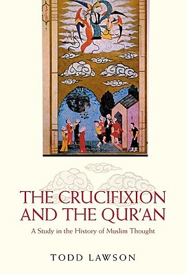 The Crucifixion and the Qur'an: A Study in the History of Muslim Thought (Paperback)