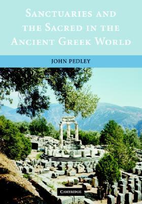 Sanctuaries and the Sacred in the Ancient Greek World (Paperback)