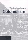 The Archaeology of Colonialism (Issues & Debates)