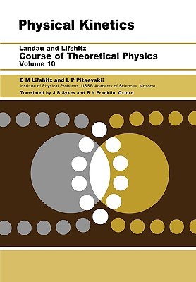 Course of Theoretical Physics: Vol. 10, Physical Kinetics (Paperback)