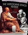 The Videogame Ethics Reader (Revised First Edition) The Videogame Ethics Reader (Revised First Edition)