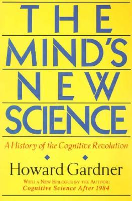 The Mind's New Science: A History of the Cognitive Revolution (Paperback)