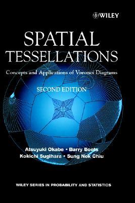 Spatial Tessallations: Spatial Tessellations: Concepts and Applications of Voronoi Diagrams (Hardcover)