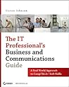 The IT Professional's Business and Communications Guide: A Real-World Approach to CompTIA A+ Soft Skills
