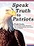 Speak Truth to Patriots