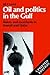 Oil and Politics in the Gul...