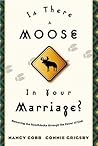 Is There a Moose in Your Marriage? : Removing the Roadblocks through the Power of God