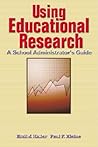 Using Educational Research: A School Administrator's Guide