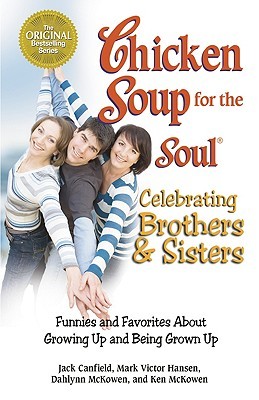 Chicken Soup for the Soul Celebrating Brothers and Sisters: Funnies and Favorites About Growing Up and Being Grown Up (Paperback)