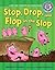 Stop, Drop, and Flop in the...