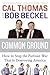 Common Ground: How to Stop the Partisan War That Is Destroying America – A Conservative and Liberal Make an Entertaining Case for Bipartisan Consensus
