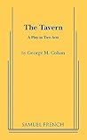 The Tavern: A Play in Two Acts The Tavern: A Play in Two Acts