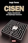 Cisen: Auge y decadencia del espionaje mexicano Cisen: Auge y decadencia del espionaje mexicano