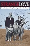 Strange Love: Or How We Learn to Stop Worrying and Love the Market (Critical Perspectives Series: A Book Series Dedicated to Paulo Freire)
