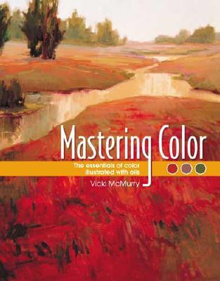 Mastering Color: The Essentials of Color Illustrated with Oils (Hardcover)