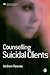 Counselling Suicidal Clients by Andrew    Reeves