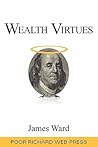 Wealth Virtues by James Ward Wealth Virtues by James Ward