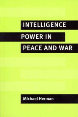 Intelligence Power in Peace and War (Paperback)