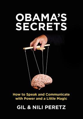 Obama's Secrets: How to Speak and Communicate with Power and a Little Magic (Paperback)