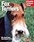 Fox Terriers: Everything About History, Care, Nutrition, Handling, and Behavior (Complete Pet Owner's Manual)