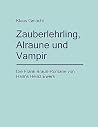 Zauberlehrling, Alraune und Vampir (German Edition) Zauberlehrling, Alraune und Vampir (German Edition)