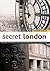 Secret London by Andrew Duncan Secret London by Andrew Duncan