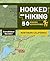 Hooked on Hiking: Northern California: 50 Hiking Adventures