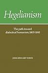 Hegelianism - The Path Toward Dialectical Humanism, 1805-1841
