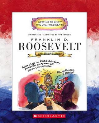 Franklin D. Roosevelt: Thirty-Second President 1933-1945 (Getting to Know the U.S. Presidents)