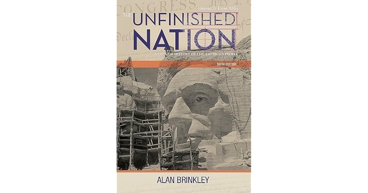 The Unfinished Nation A Concise History of the American People Volume