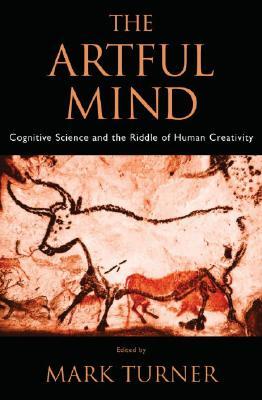The Artful Mind: Cognitive Science and the Riddle of Human Creativity (Hardcover)