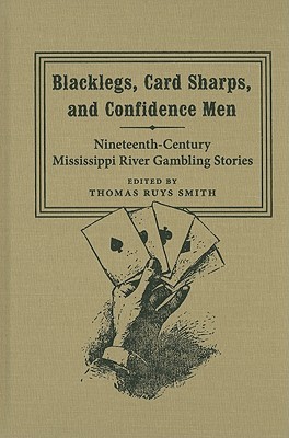 Blacklegs, Card Sharps, and Confidence Men: Nineteenth-Century Mississippi River Gambling Stories (Southern Literary Studies)