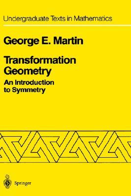 Transformation Geometry: An Introduction to Symmetry (Undergraduate Texts in Mathematics)