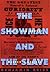 The Showman and the Slave: ...