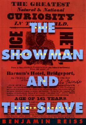 The Showman and the Slave: Race, Death, and Memory in Barnum’s America (Hardcover)