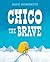 Chico the Brave